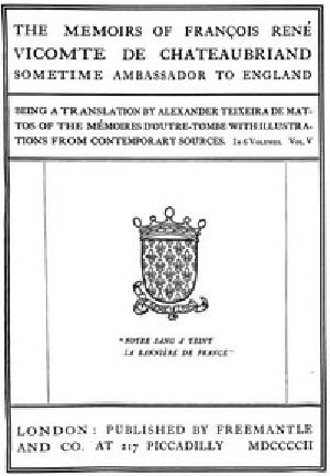 [Gutenberg 55070] • The Memoirs of François René Vicomte de Chateaubriand sometime Ambassador to England. volume 5 (of 6) / Mémoires d'outre-tombe volume 5